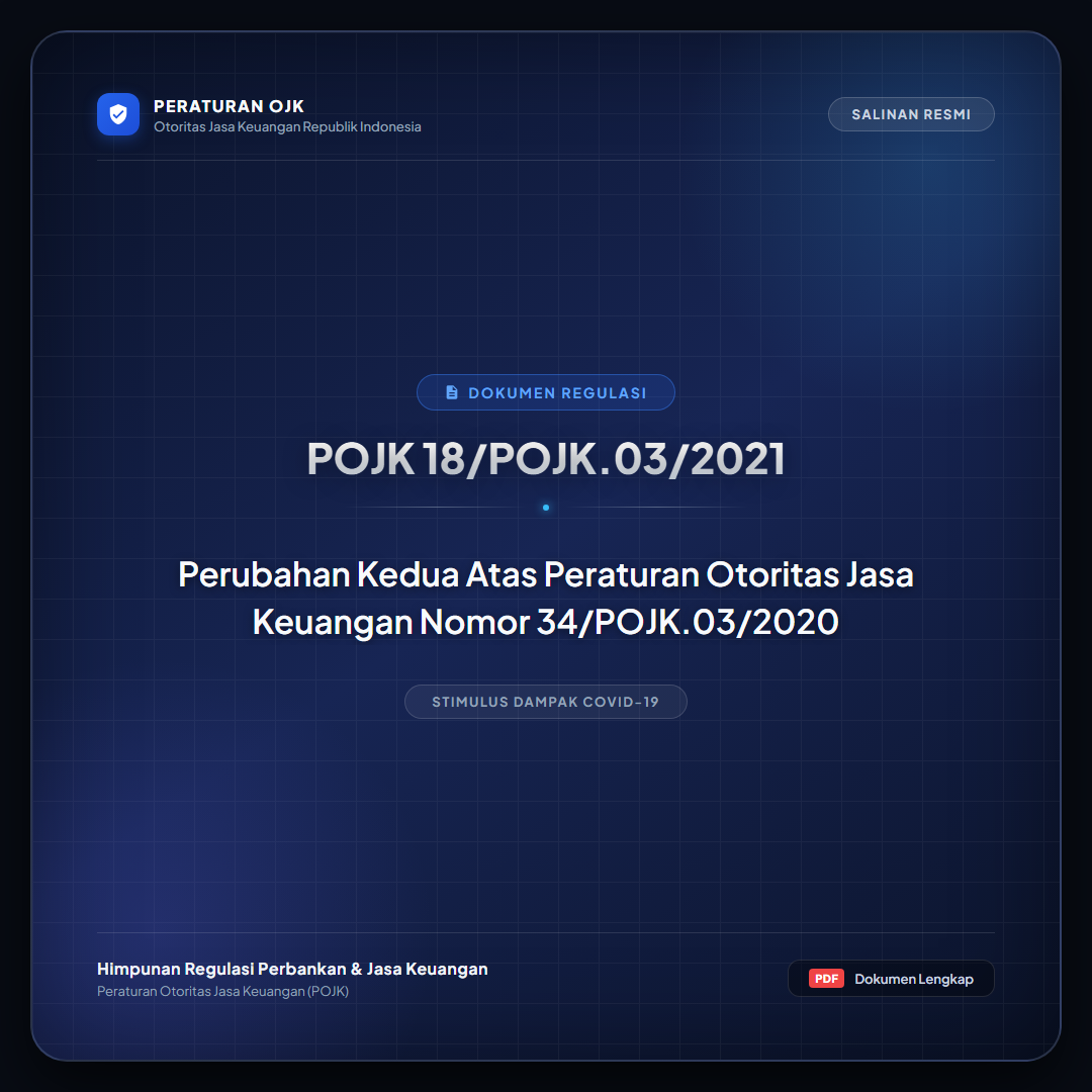 POJK 18-POJK.03-2021 - Peraturan OJK tentang Perubahan Kedua Atas Peraturan OJK Nomor 34-POJK.03-2020
